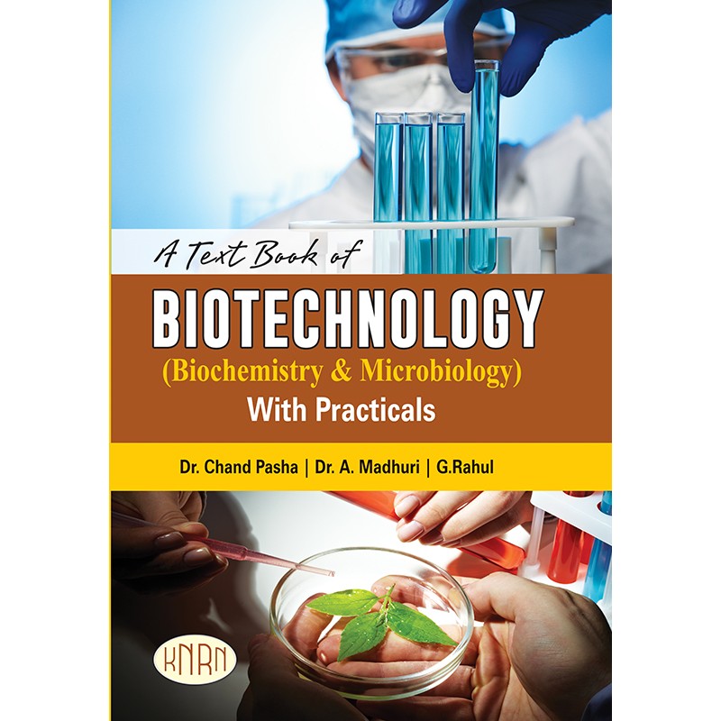 A TEXT BOOK OF BIOTECHNOLOGY (BIOCHEMISTRY & MICROBIOLOGY) WITH PRACTICALS
