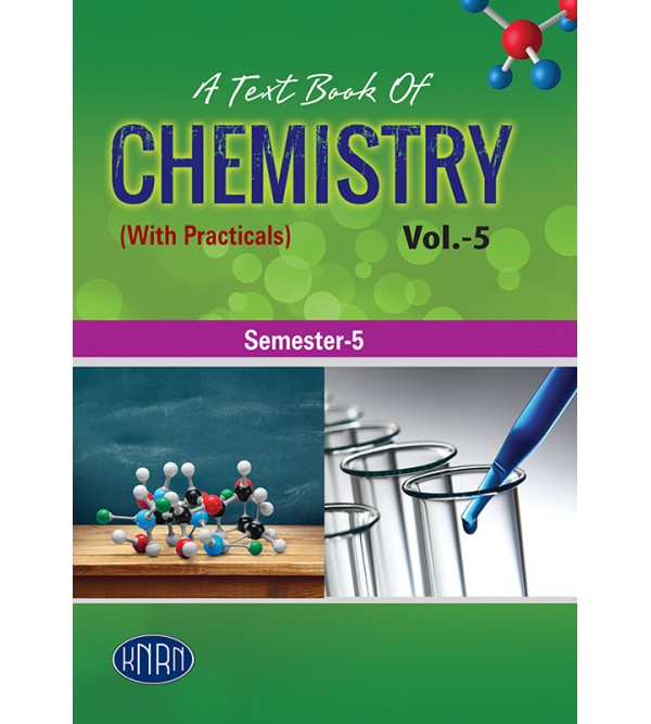 A TEXT BOOK OF CHEMISTRY VOL. 5 (WITH PRACTICALS)