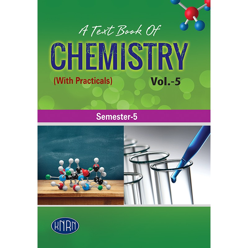 A TEXT BOOK OF CHEMISTRY VOL. 5 (WITH PRACTICALS)
