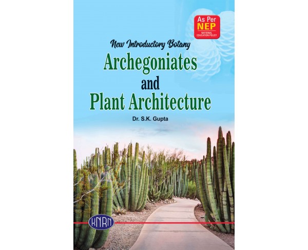 New Introductory Botany (Archegoniates and Plant Architecture)(According To The National Education Policy (NEP)