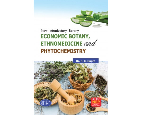 New Introductory Botany, Economic Botany Ethnomedicine And Phyto Chemistry (B.Sc. 2nd Year, Semester-IV)(According To The National Education Policy (NEP)