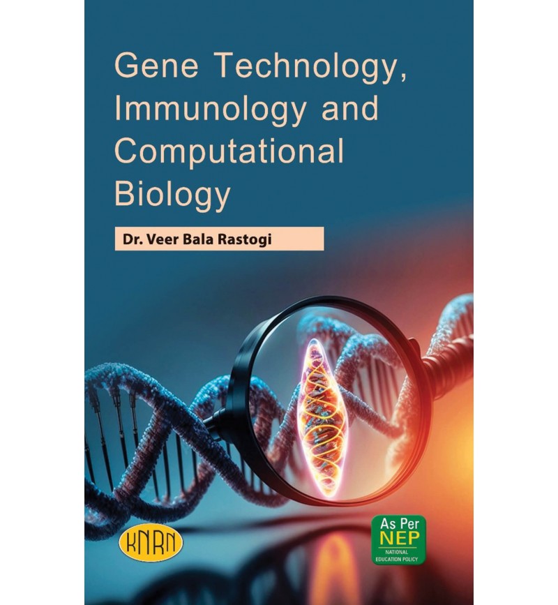 Gene Technology, Immunology And Computational Biology(B.Sc. 2nd Year, Semester-IV)(According To The National Education Policy (NEP)