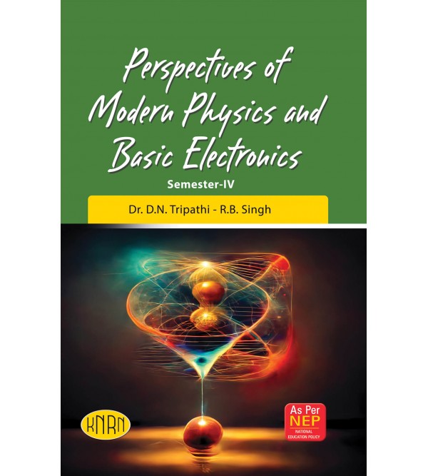 Perspectives of Modern Physics And Basic Electronics(B.Sc. 2nd Year, Semester-IV)(According To The National Education Policy (NEP)