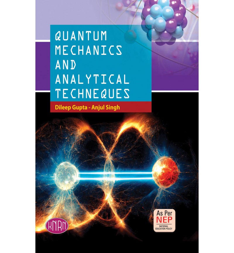 Quantum Mechanics and Analytical Techniques (For B.A./B.Sc. Semester-IV) (According To The National Education Policy (NEP)