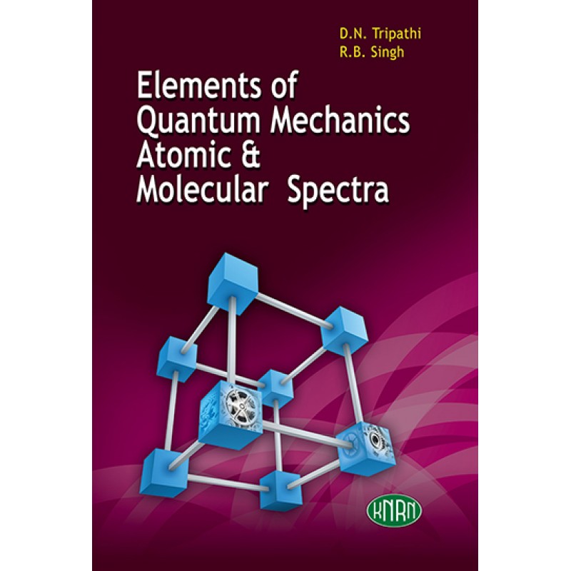 Elements Of Quantum Mechanics, Atomic And Molecular Spectra